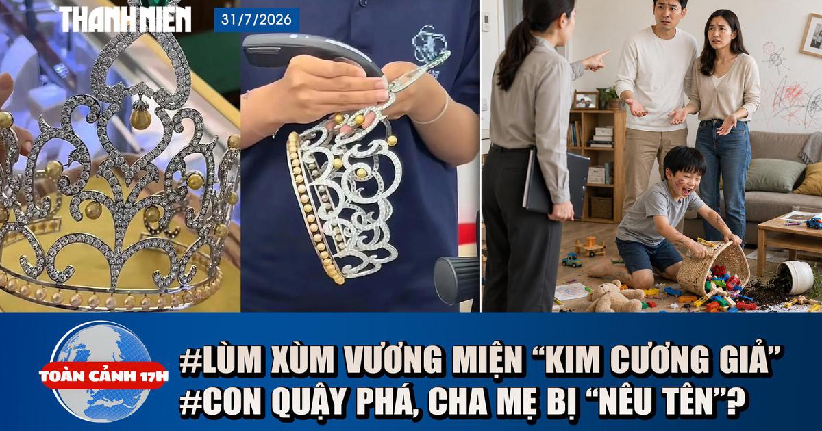 Toàn cảnh 17h: Lý do công khai cha mẹ khi con quậy phá | Sở VH-TT TP.HCM nói về vương miện 'kim cương giả'