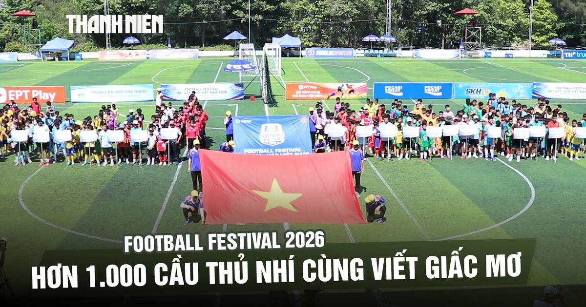 Football Festival 2026: Hơn 1.000 cầu thủ nhí cùng viết giấc mơ sân cỏ