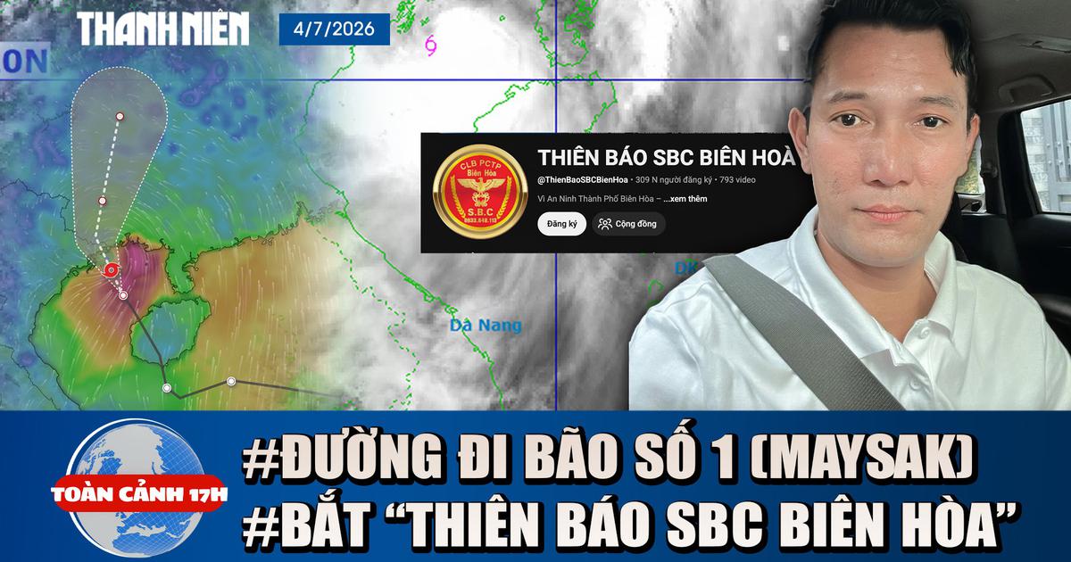 Toàn cảnh 17h: Cấp tập ứng phó bão số 1 (Maysak) | Lý do bắt YouTuber 'Thiên báo SBC Biên Hòa'