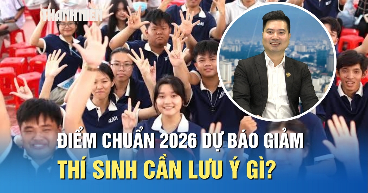 Điểm chuẩn đại học 2026 được dự báo giảm, thí sinh cần lưu ý gì?