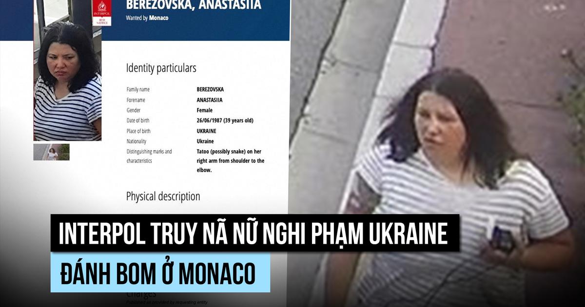 Interpol truy nã nữ nghi phạm Ukraine đánh bom ở Monaco