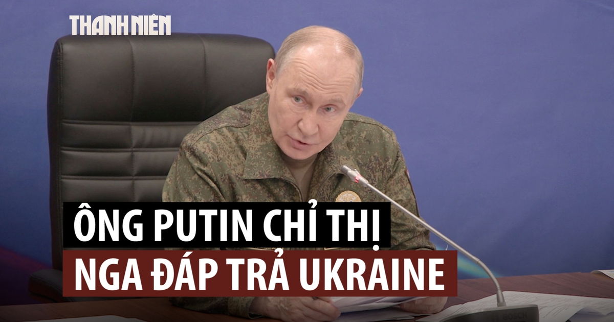 Tổng thống Putin chỉ thị đáp trả tương xứng đòn tập kích từ Ukraine