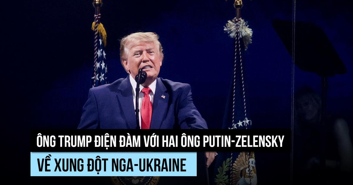 Ông Trump điện đàm với cả hai ông Putin và Zelensky