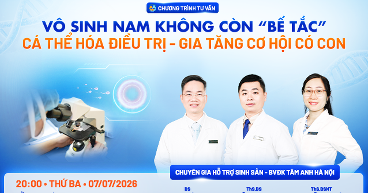 Vô sinh nam: Cá thể hóa điều trị - Gia tăng cơ hội có con
