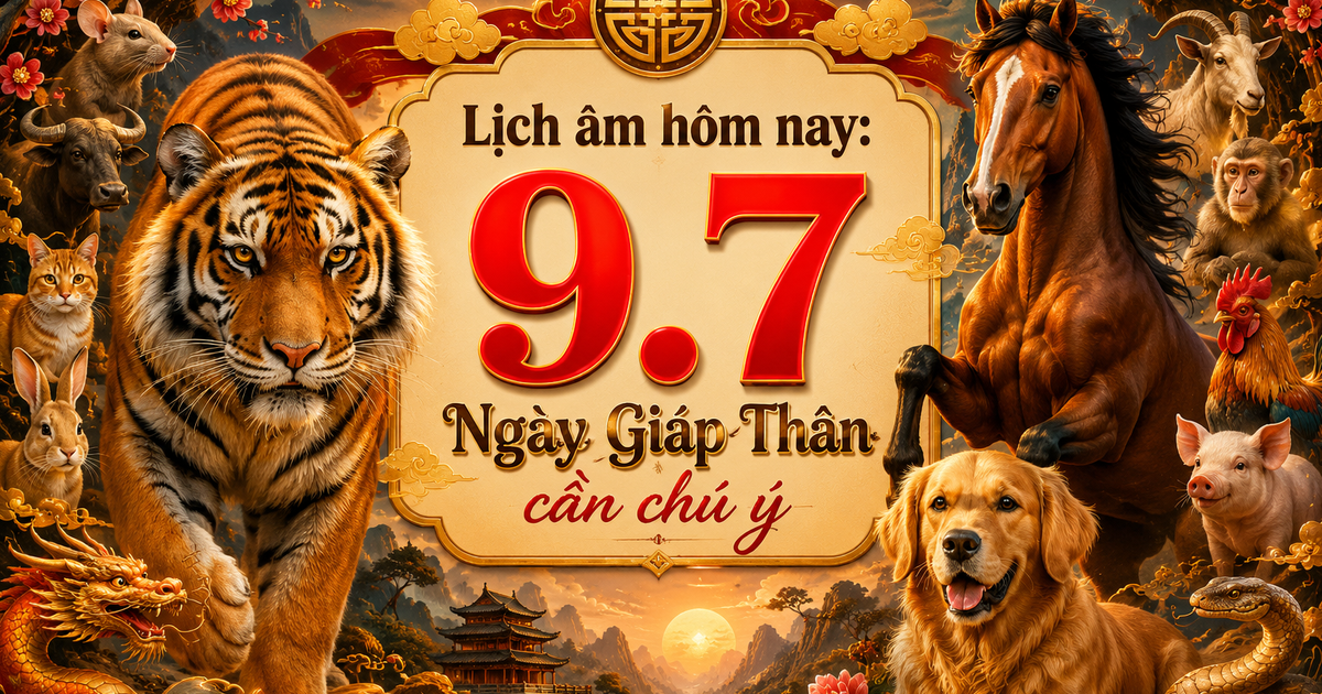 Lịch &acirc;m h&ocirc;m nay 9.7: D&acirc;n gian quan niệm h&agrave;nh sự cẩn trọng, cần ch&uacute; &yacute; g&igrave;?