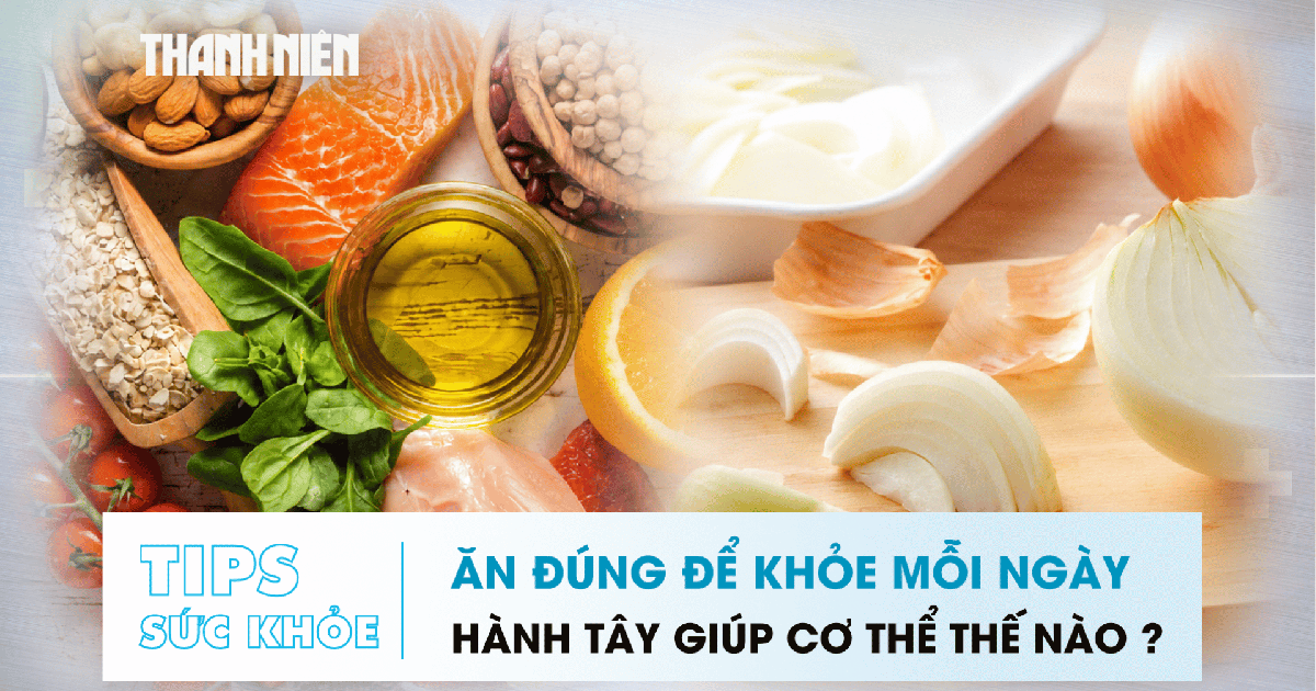 Bản tin sức khỏe: Những thực phẩm nên ăn mỗi ngày | Công dụng ít người biết của hành tây