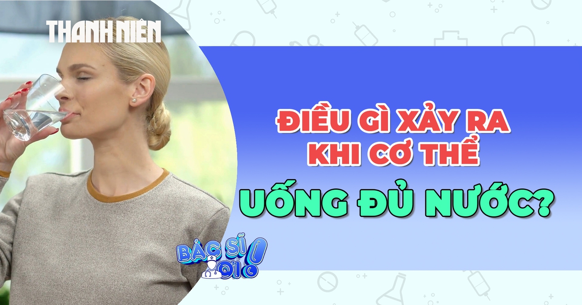 Điều gì sẽ xảy ra khi cơ thể uống đủ nước?