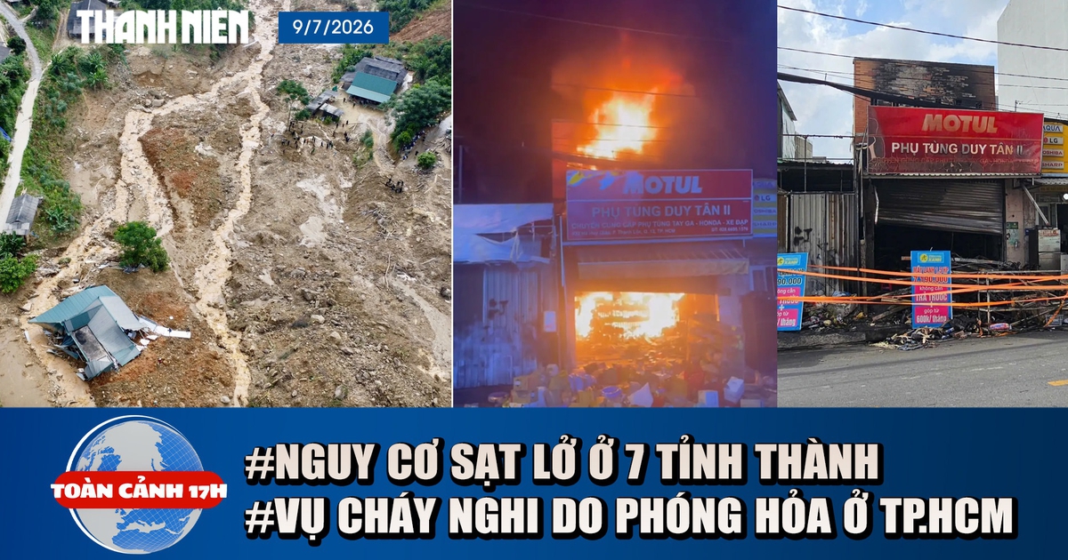 Toàn cảnh 17h: Điều tra vụ cháy nghi phóng hỏa tại TP.HCM | Nguy cơ sạt lở ở 7 tỉnh thành