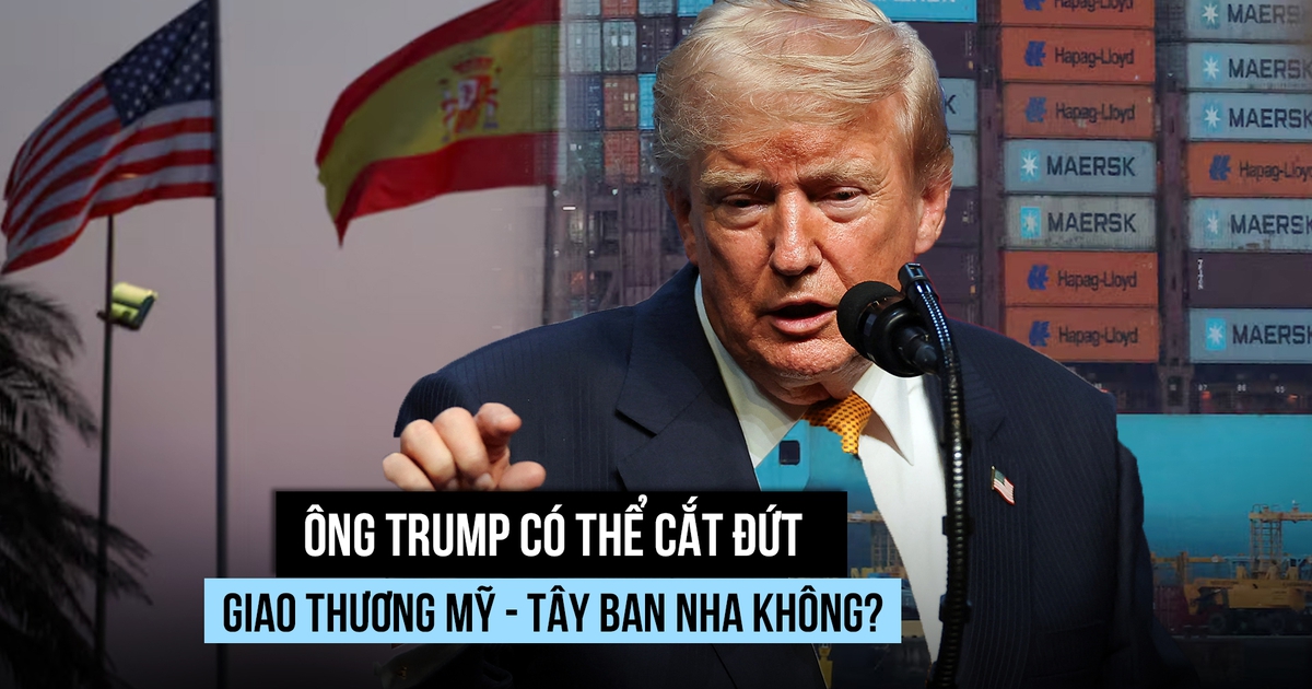 Ông Trump có thể cắt đứt giao thương Mỹ - Tây Ban Nha không?