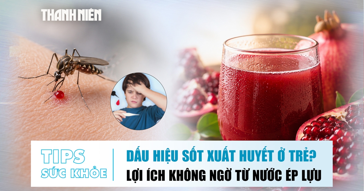 Bản tin sức khỏe 11.8: Dấu hiệu sốt xuất huyết ở trẻ | Lợi ích không ngờ từ nước ép lựu