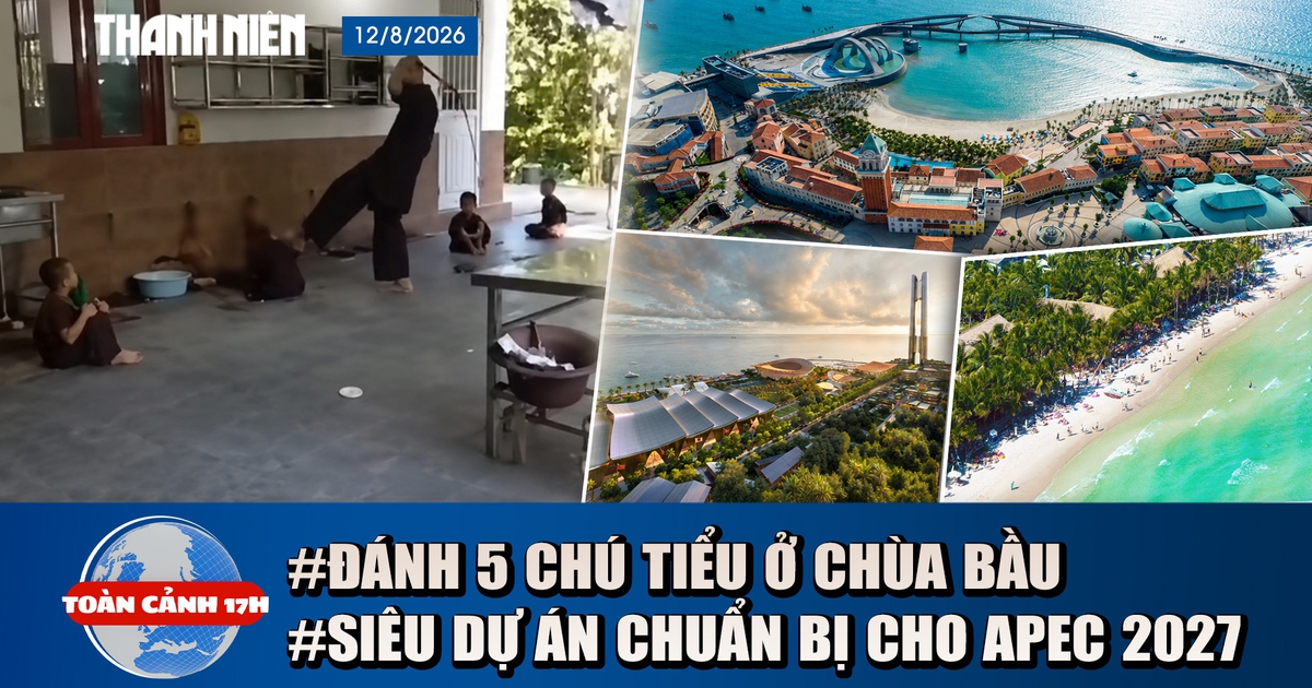 Toàn cảnh 17h: Lời khai vụ đánh 5 chú tiểu ở chùa Bầu | Phú Quốc dồn lực cho các siêu dự án đón APEC 2027