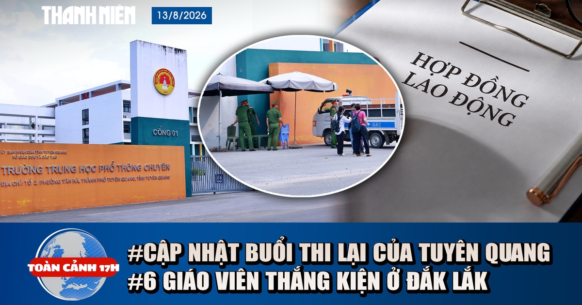 Toàn cảnh 17h: An ninh thắt chặt tại kỳ thi lại của Tuyên Quang | Bồi thường 1,4 tỉ cho 6 giáo viên
