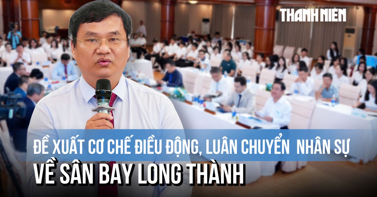 Đề xuất cơ chế điều động, luân chuyển nhân sự có kinh nghiệm về sân bay Long Thành