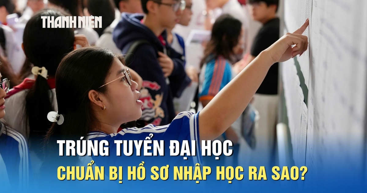 Trúng tuyển đại học, thí sinh cần chuẩn bị hồ sơ nhập học ra sao?