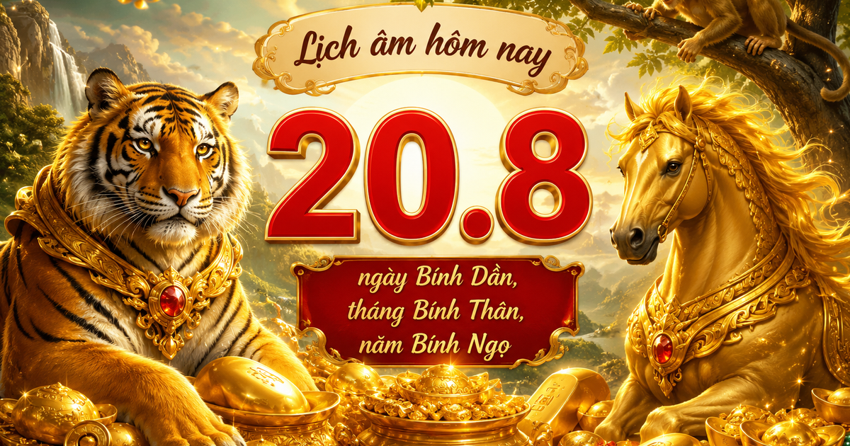 Lịch &acirc;m h&ocirc;m nay 20.8: Ng&agrave;y B&iacute;nh Dần, th&aacute;ng B&iacute;nh Th&acirc;n, năm B&iacute;nh Ngọ c&oacute; đặc biệt?