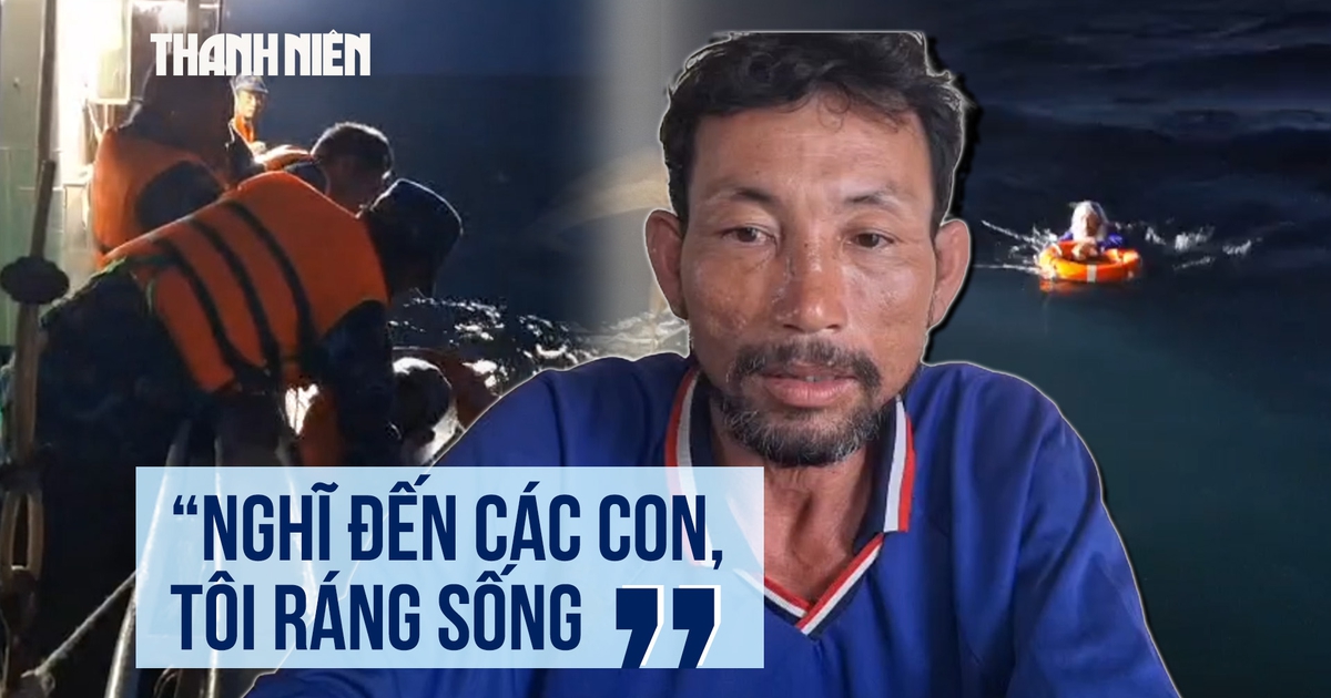 Ngư dân sống sót kỳ diệu sau 4 ngày đêm lênh đênh trên biển: 'Phải sống tiếp để về với hai con'