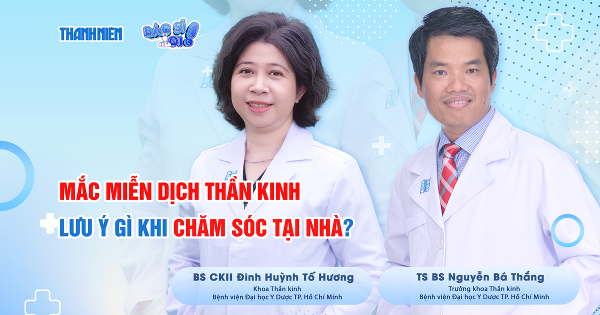 Bệnh miễn dịch thần kinh cần lưu ý điều gì khi chăm sóc tại nhà?
