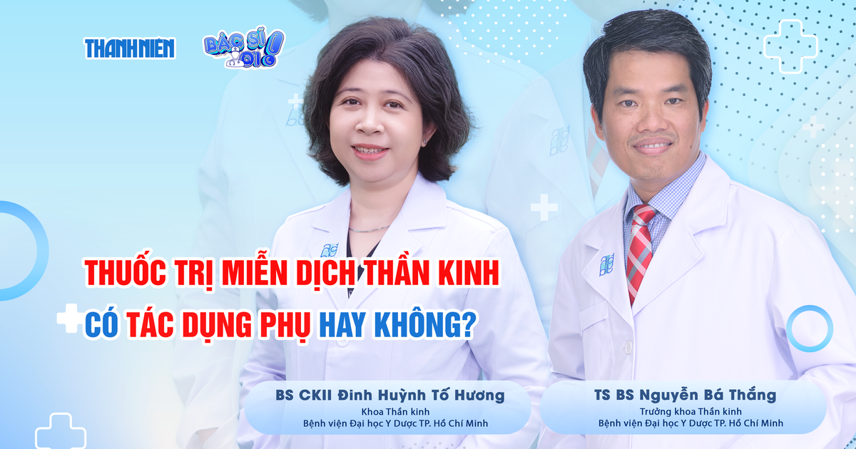 Bệnh miễn dịch thần kinh: Dùng thuốc lâu dài có bị tác dụng phụ không?