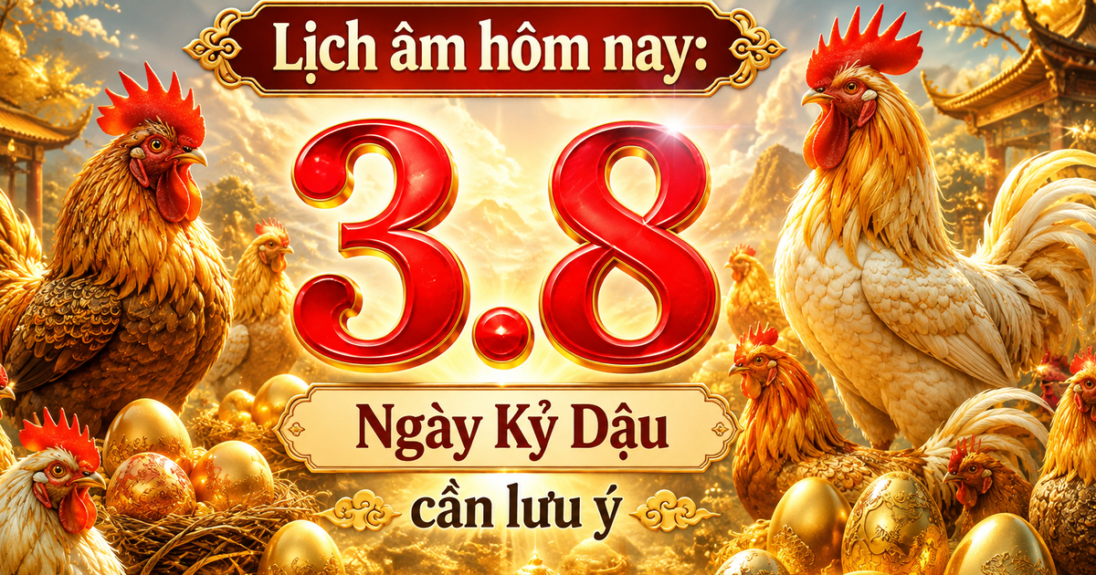 Lịch âm hôm nay 3.8: Lưu ý việc không nên làm ngày Kỷ Dậu