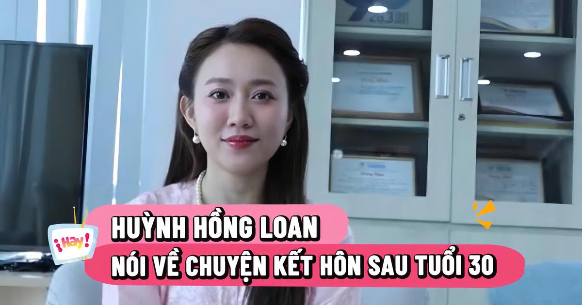 Huỳnh Hồng Loan nói về chuyện kết hôn sau tuổi 30
