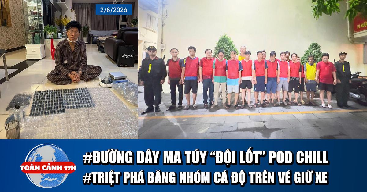 Toàn cảnh 17h: Bóc trần ma túy ‘đội lốt’ Pod Chill | Triệt phá đường dây cá độ trên…vé giữ xe