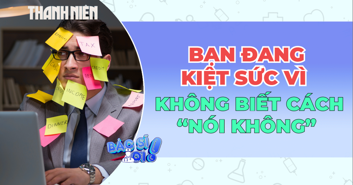 Bạn đang kiệt sức vì không biết cách nói "KHÔNG" ?