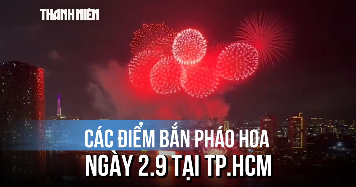 7 điểm bắn pháo hoa và biểu diễn nghệ thuật chào mừng quốc khánh 2.9 tại TP.HCM