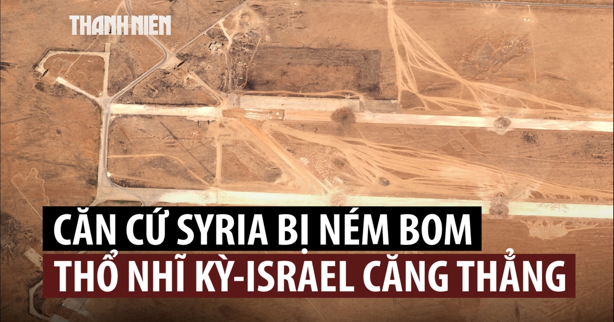 Israel, Thổ Nhĩ Kỳ căng thẳng sau vụ ném bom căn cứ Syria