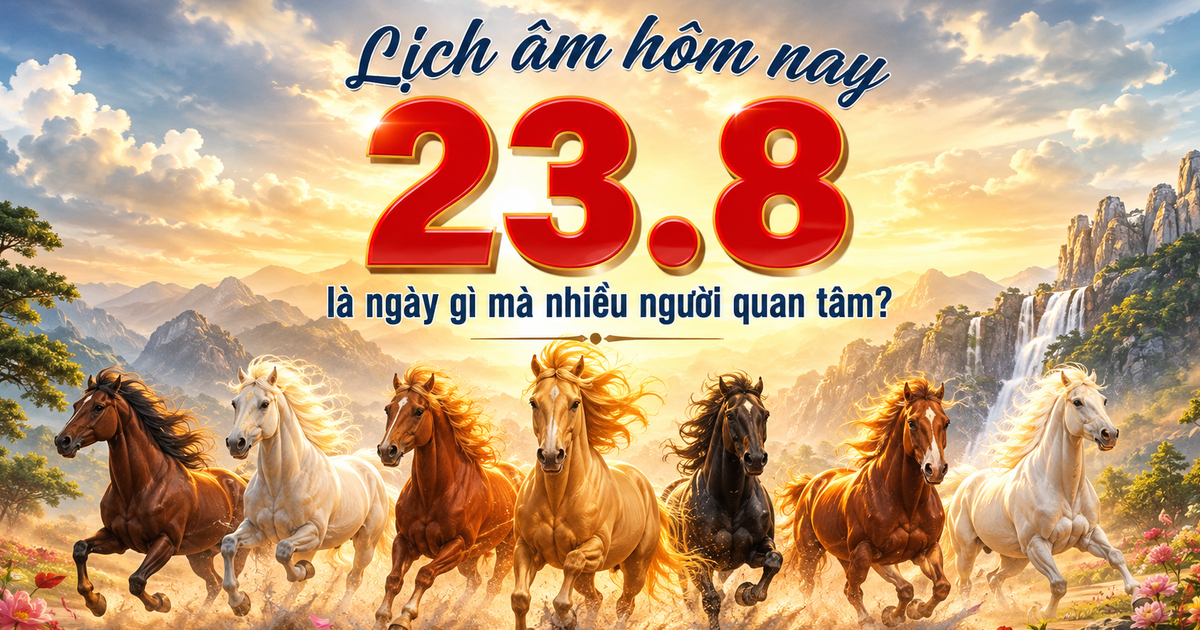 Lịch &acirc;m h&ocirc;m nay 23.8 l&agrave; ng&agrave;y g&igrave; cần phải lưu &yacute;?
