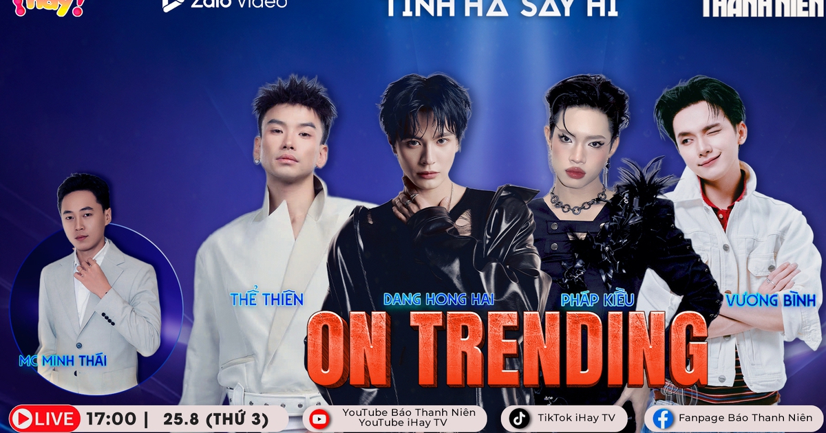 Pháp Kiều, Vương Bình, Thể Thiên và DANG HONG HAI hội ngộ tại ON TRENDING: Team 'Mất la bàn' có gì hot?