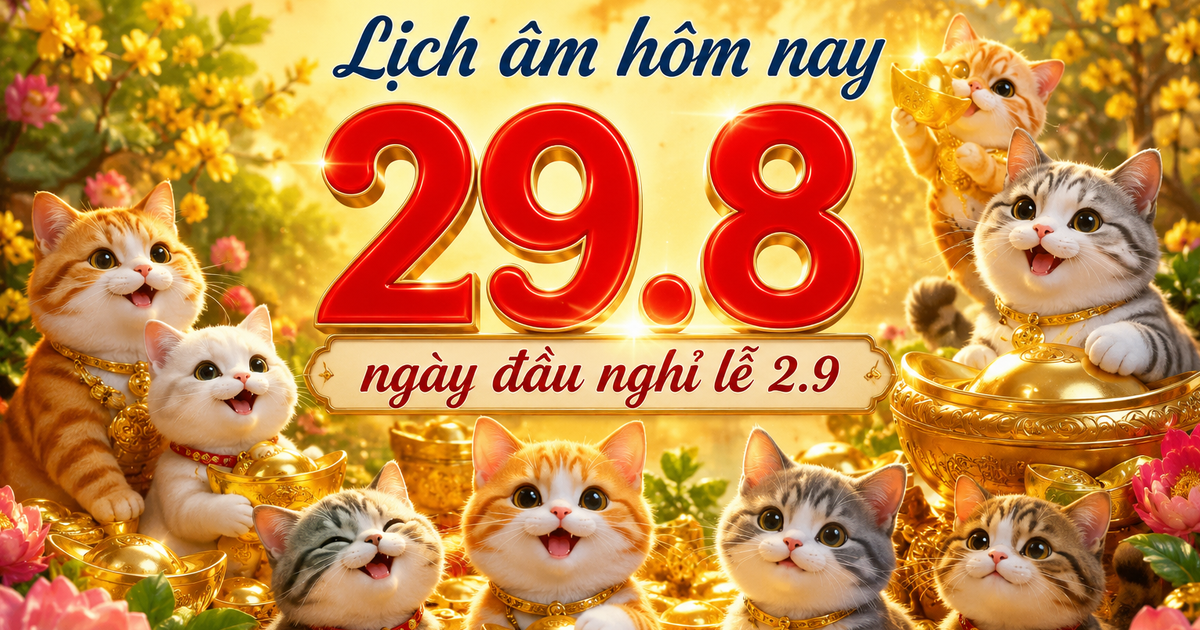 H&ocirc;m nay 29.8 ng&agrave;y đầu kỳ nghỉ lễ Quốc kh&aacute;nh 2.9: Lịch &acirc;m c&oacute; g&igrave; cần lưu &yacute;?