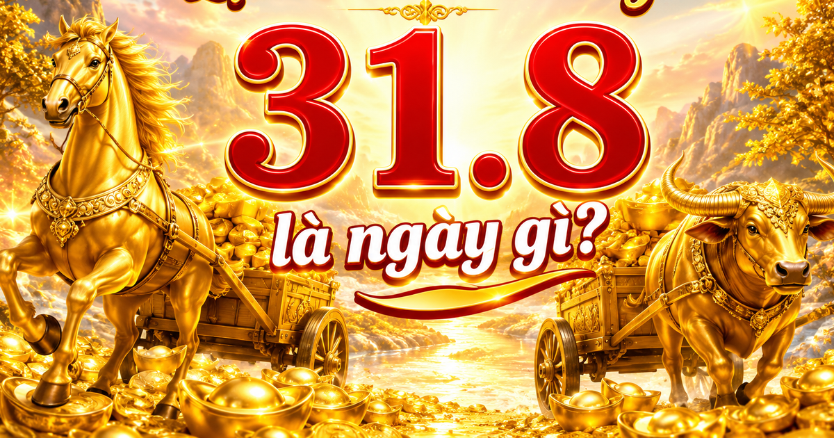 Lịch &acirc;m h&ocirc;m nay ng&agrave;y 31.8 c&oacute; g&igrave; đặc biệt?