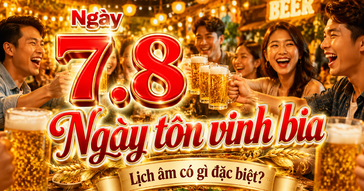 Hôm nay 7.8 là ngày lễ vui vẻ... dành cho bia