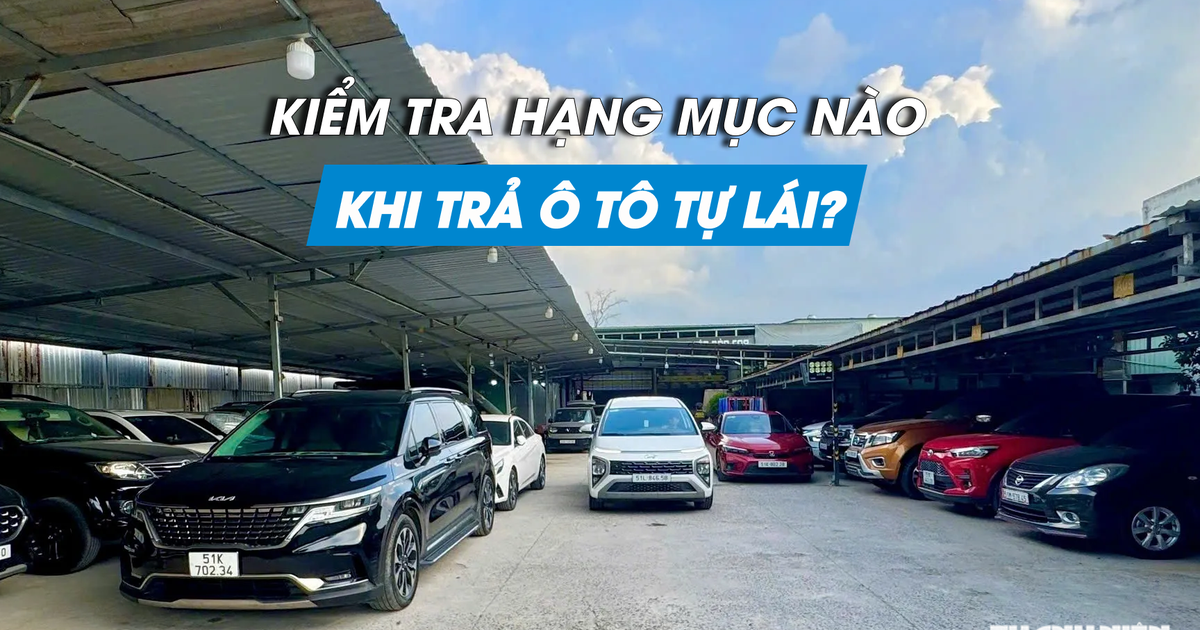 Mẹo hoàn trả ô tô tự lái giúp người thuê tránh mất tiền oan