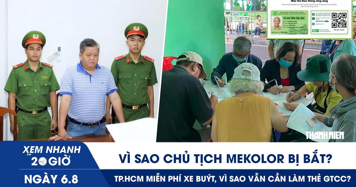 Xem nhanh 20h ngày 6.8: Vì sao Chủ tịch Mekolor bị bắt? | TP.HCM miễn phí xe buýt, vì sao vẫn cần làm thẻ GTCC?