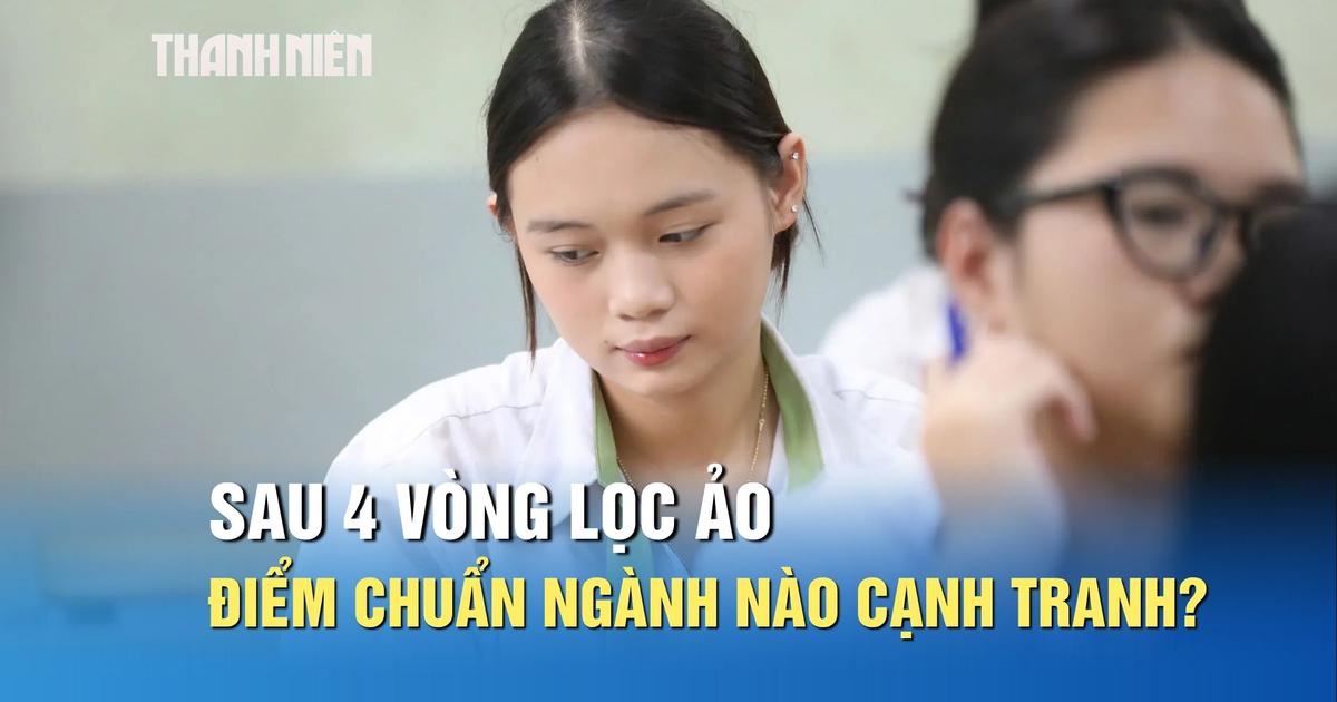 Sau 4 vòng lọc ảo, điểm chuẩn đại học những ngành nào có thể cao?