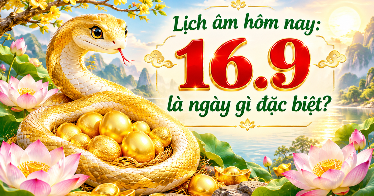 Lịch &acirc;m h&ocirc;m nay 16.9 l&agrave; ng&agrave;y Qu&yacute; Tỵ, dương lịch c&oacute; sự kiện đặc biệt
