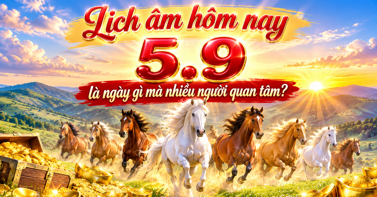 H&ocirc;m nay 5.9 l&agrave; ng&agrave;y g&igrave; m&agrave; người Việt quan t&acirc;m, chia sẻ?