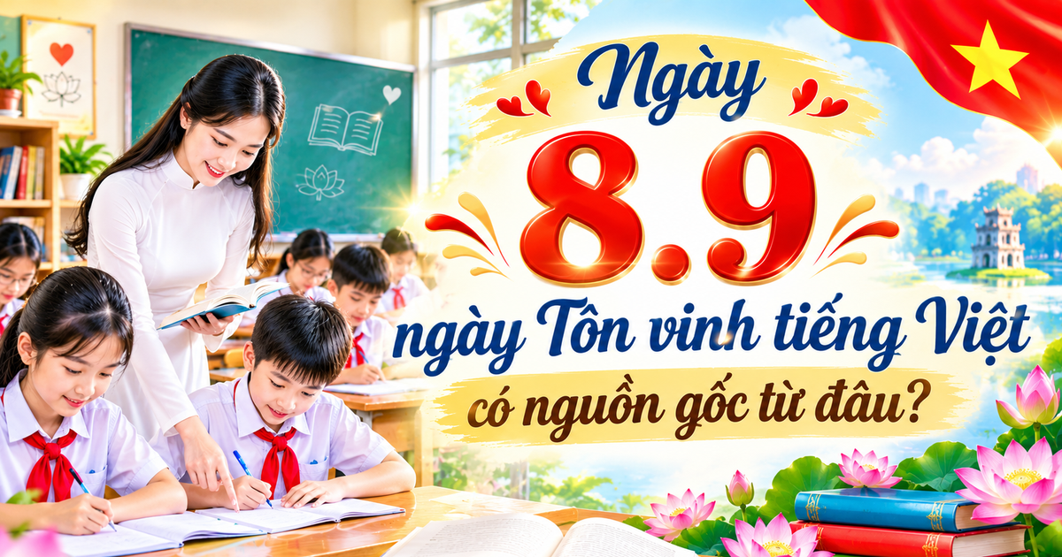 H&ocirc;m nay 8.9 l&agrave; ng&agrave;y T&ocirc;n vinh tiếng Việt: Nguồn gốc, &yacute; nghĩa