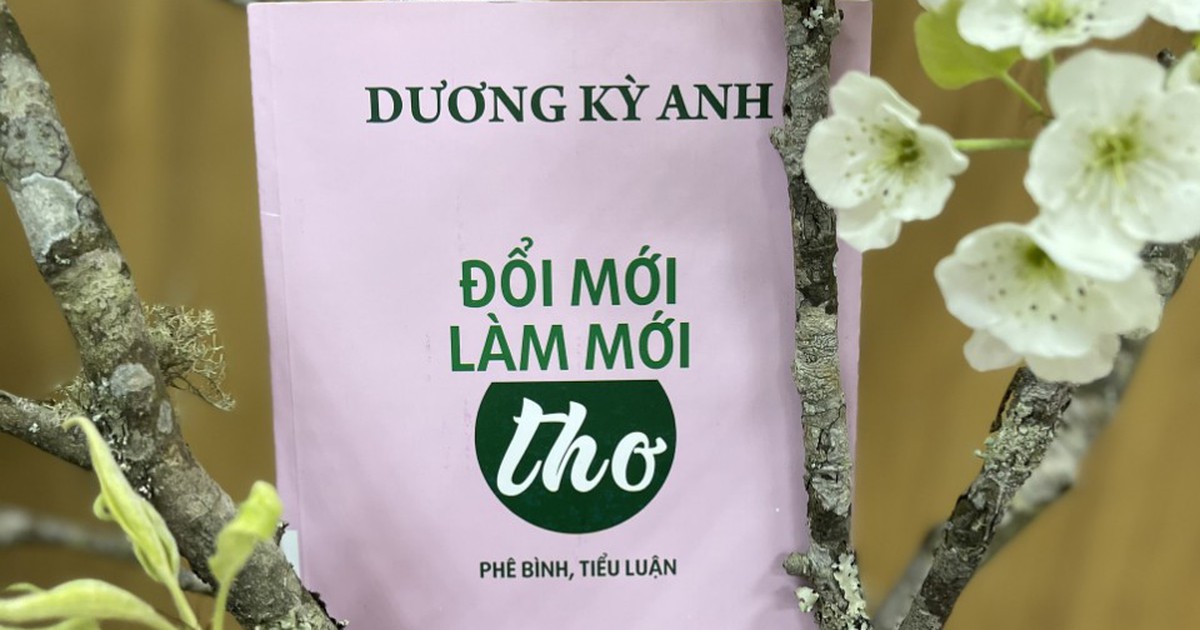 ‘Đổi mới, làm mới thơ’ của Dương Kỳ Anh - người cần mẫn săn thơ mới