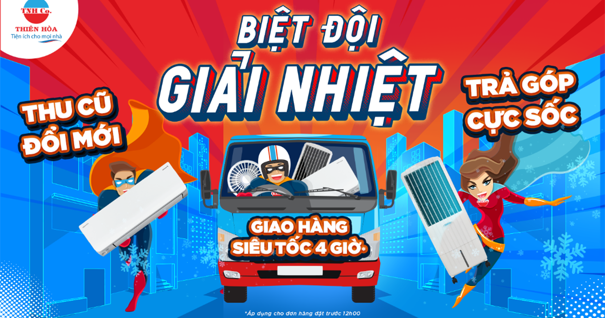 Lên đời điện máy với ‘Biệt đội giải nhiệt’ của Thiên Hòa