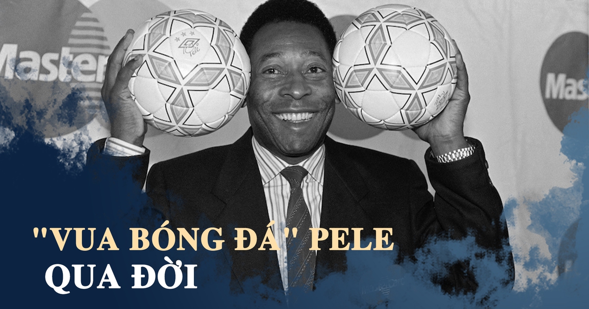 Nhìn lại sự nghiệp kỳ vĩ của 'Vua bóng đá' Pele