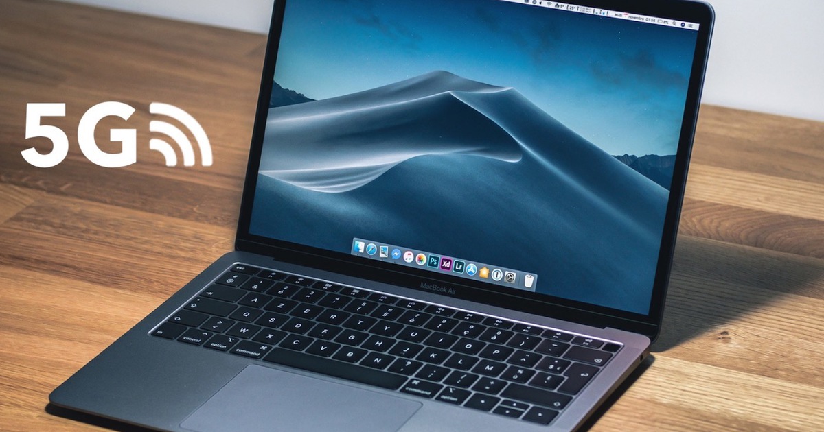 Apple tích hợp 5G vào MacBook ra mắt năm sau?
