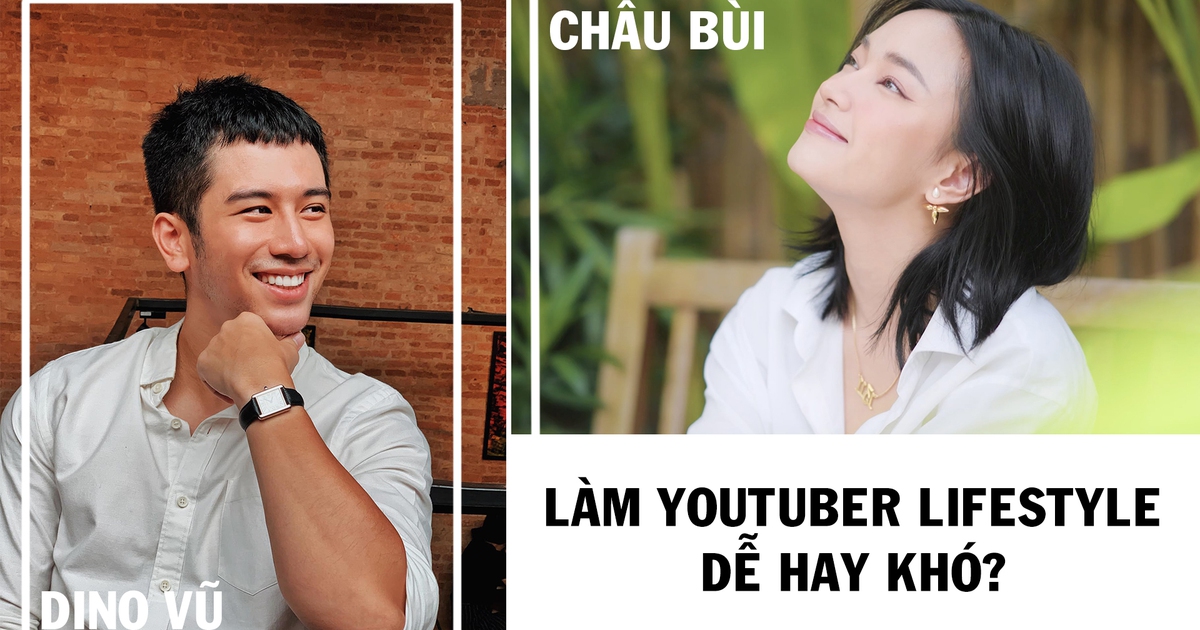 Châu Bùi, Dino Vũ: Tiền hay đam mê quyết định sự nghiệp YouTuber?
