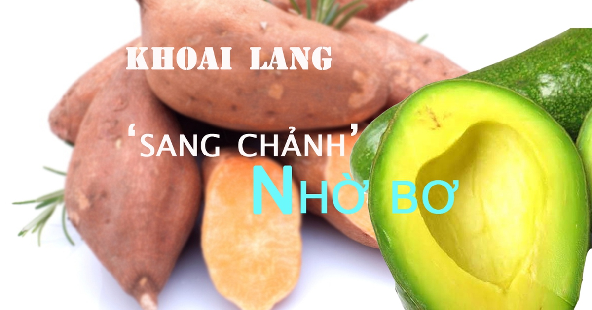 Những 'cặp đôi hoàn hảo' trong thực phẩm: Khoai lang 'sang chảnh' nhờ bơ