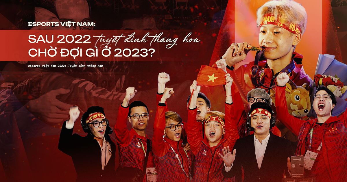Esports Việt Nam: Thăng hoa 2022, kỳ vọng 2023