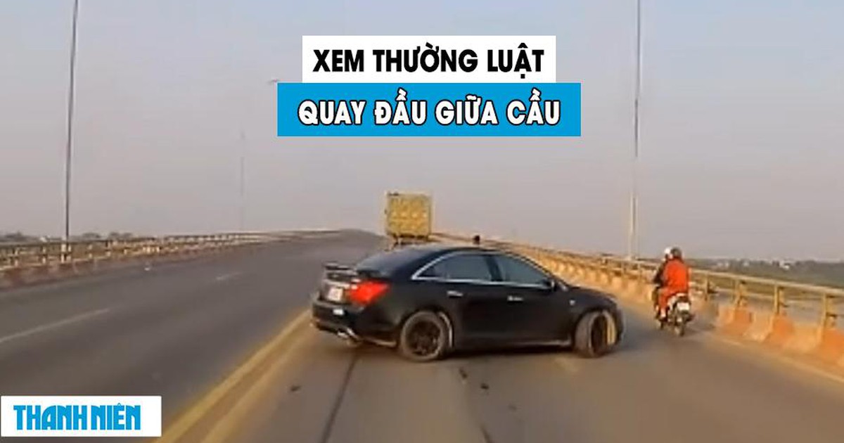 Phẫn nộ tài xế ô tô xem thường luật, ngang nhiên quay đầu xe giữa cầu