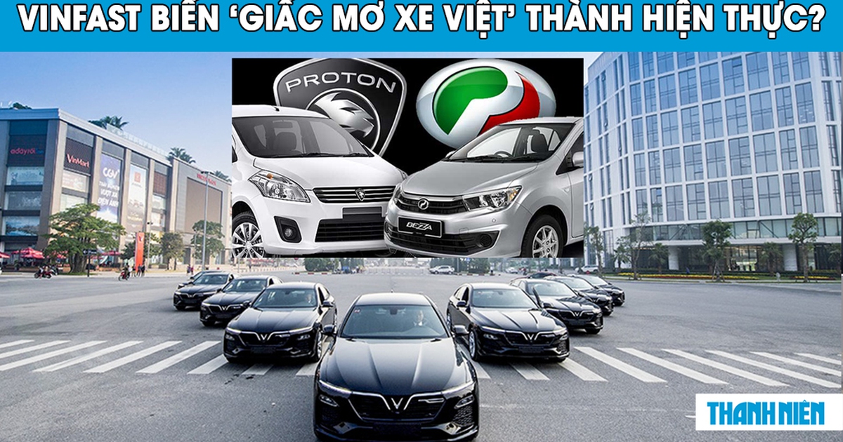 VinFast có biến ‘giấc mơ xe Việt’ thành hiện thực như Perodua và Proton tại Malaysia