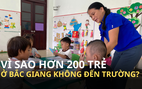 Vì sao hơn 200 trẻ mầm non ở Bắc Giang không đến trường?