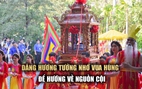 Trường đại học dâng hương tưởng nhớ Vua Hùng để ‘Hướng về nguồn cội’